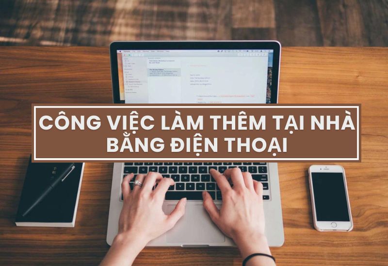 Công việc làm thêm tại nhà bằng điện thoại